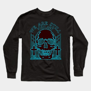 We are still vigilant Long Sleeve T-Shirt